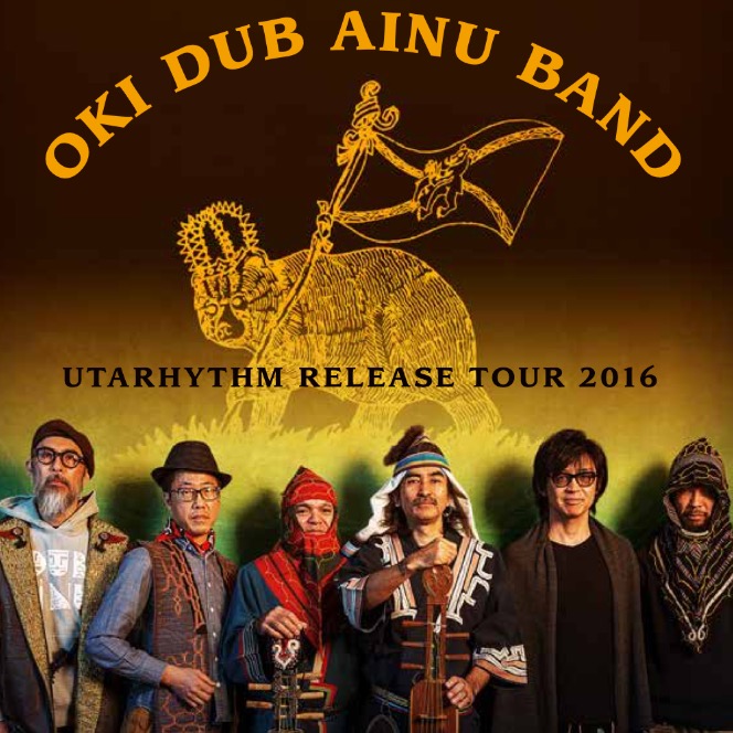 OKI DUB AINU BAND「UTARHYTHM」発売記念ツアー